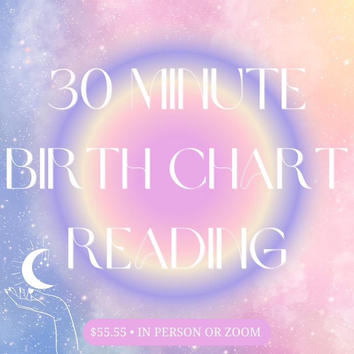 30 Minute Birth Chart Reading - IN PERSON